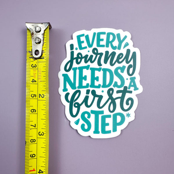 Every Journey Needs a First Step - Sticker