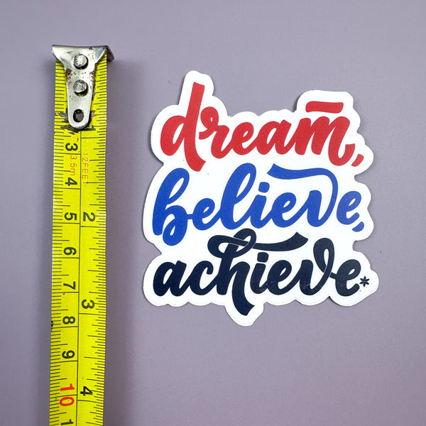 Dream, Believe, Achieve - Sticker