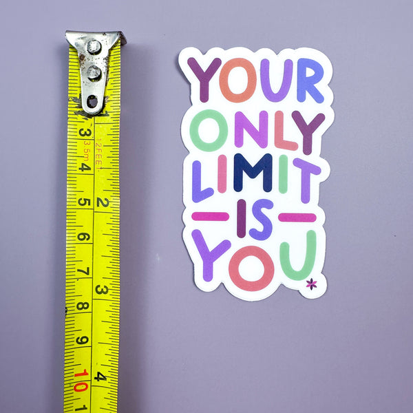 Your Only Limit Is You - Sticker
