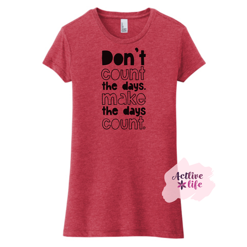Don't Count the Days - Tee