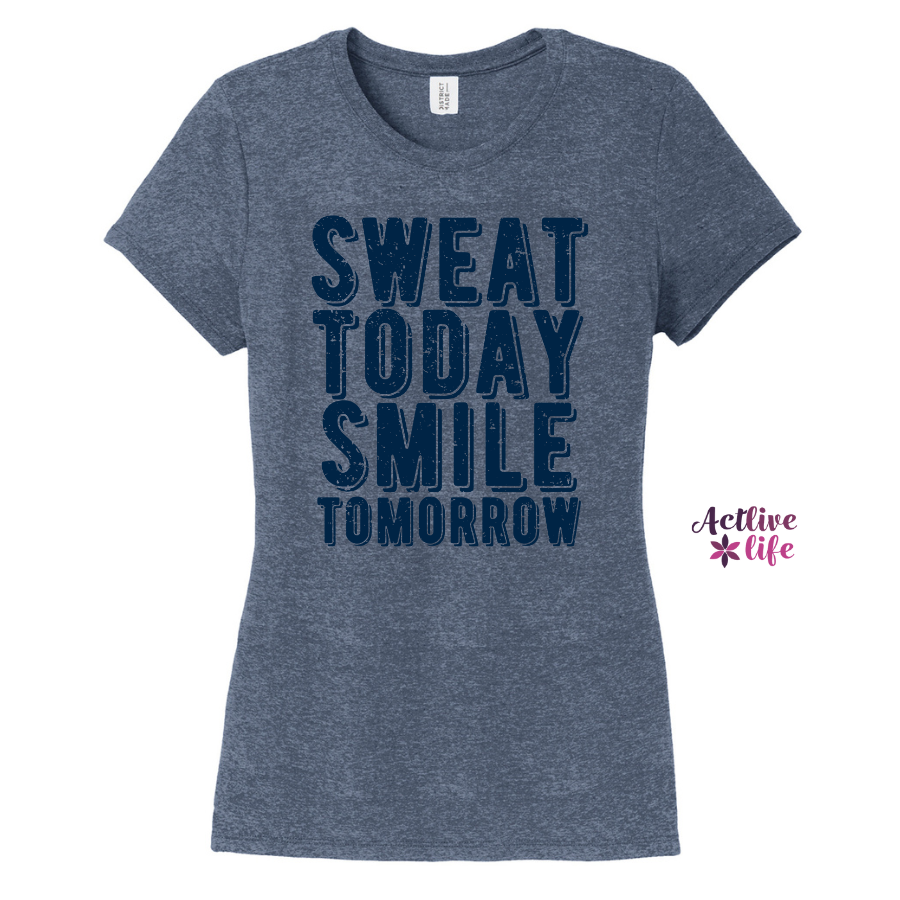 Sweat Today Smile Tomorrow - Tee
