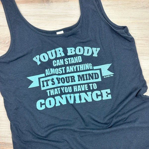 Your Body Can Stand Almost Anything Tank